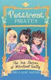 Petticoat Pirates: The Sea Fairies of Whirlpool Gully: Book 2