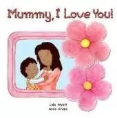 Mummy, I Love You!: Both mum and child dark hair dark skin