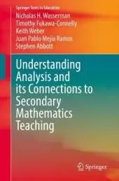 Understanding Analysis and its Connections to Secondary Mathematics Teaching