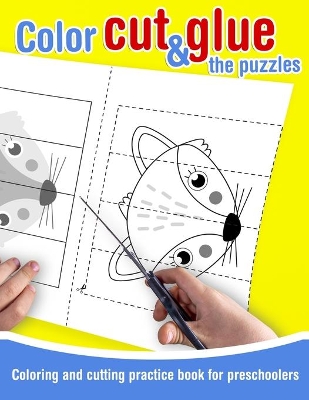 Color, cut and glue the puzzles - Coloring and cutting practice book for preschoolers: 39 drawings for toddlers to color, cut out and paste. Cutting activity book to improve fine motor skills and the sense of observation for kids ages 3-5.
