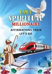 I AM A SPIRITUAL MILLIONAIRE AFFIRMATIONS TRAIN