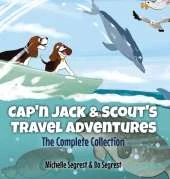 Cap'n Jack & Scout's Travel Adventures - The Complete Collection: Four Fun and Educational World Journeys for Curious Kids Ages 3-8
