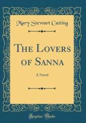 The Lovers of Sanna: A Novel (Classic Reprint)
