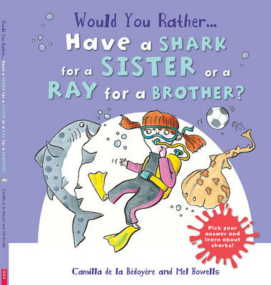 Would You Rather: Have a Shark for a Sister or a Ray for a Brother?