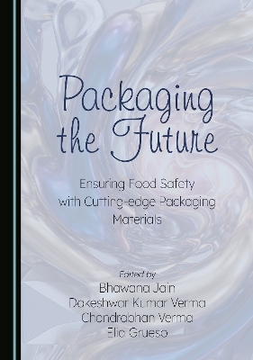 Packaging the Future: Ensuring Food Safety with Cutting-edge Packaging Materials