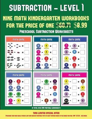 Preschool Subtraction Worksheets ((Kindergarten Subtraction/Taking Away Level 1): 30 Full Color Preschool/Kindergarten Subtraction Worksheets That Can Assist with Understanding of Math (Includes 8 Additional PDF Books Worth $60.71)