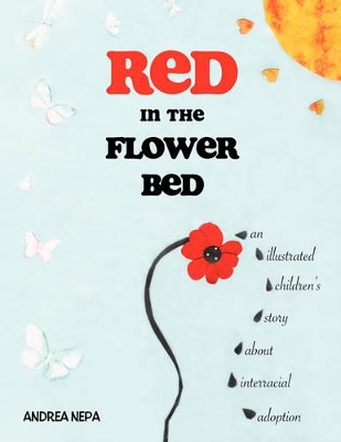 Red in the Flower Bed: An Illustrated Children's Story About Interracial Adoption