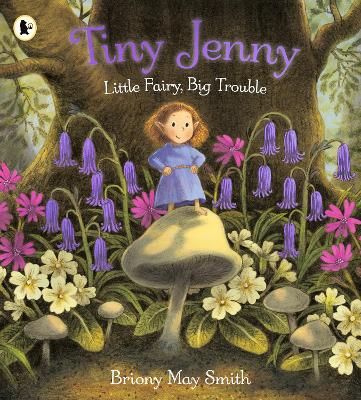 Tiny Jenny: Little Fairy, Big Trouble: A magical  and cosy picture book of found family from the creator of Margaret's Unicorn, for ages 3, 4, 5 and 6