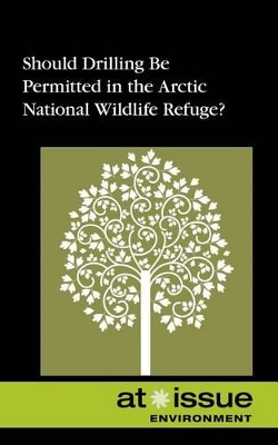 Should Drilling Be Permitted in the Arctic National Wildlife Refuge?