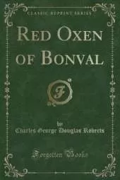 Red Oxen of Bonval (Classic Reprint)