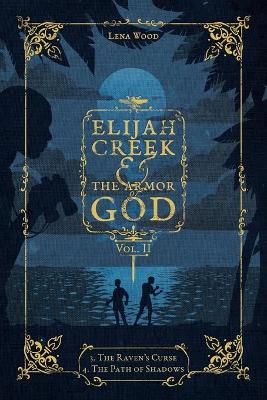 Elijah Creek & The Armor of God Vol. II: 3. The Raven's Curse, 4. The Path of Shadows