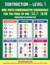 Kindergarten Subtraction (Kindergarten Subtraction/Taking Away Level 1): 30 Full Color Preschool/Kindergarten Subtraction Worksheets That Can Assist with Understanding of Math (Includes 8 Additional PDF Books Worth $60.71)