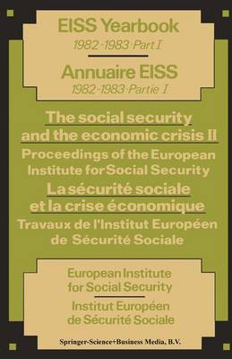 The social security and the economic crisis II Proceedings of the European Institute for Social Security / La securite sociale et la crise economique II Travaux de l'Institut Europeen de Securite Sociale