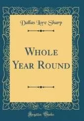 Whole Year Round (Classic Reprint)