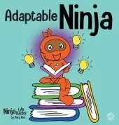 Adaptable Ninja: A Children's Book About Cognitive Flexibility and Set Shifting Skills