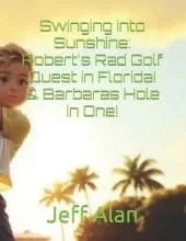 Swinging into Sunshine: Robert's Rad Golf Quest in Florida! & Barbaras Hole in One!