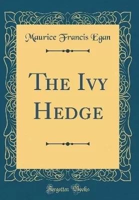 The Ivy Hedge (Classic Reprint)