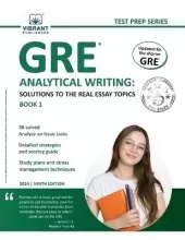 GRE Analytical Writing: Solutions to the Real Essay Topics - Book 1