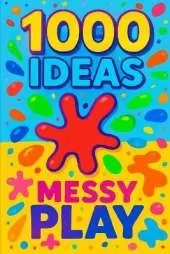 1000 Ideas: Messy Play: The messier, the better.