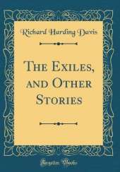 The Exiles, and Other Stories (Classic Reprint)