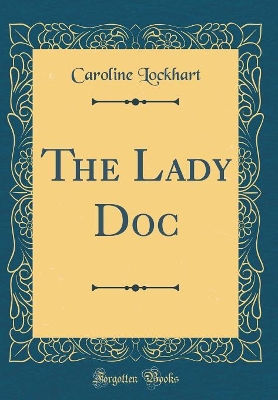 The Lady Doc (Classic Reprint)