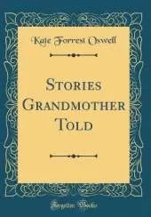 Stories Grandmother Told (Classic Reprint)