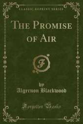 The Promise of Air (Classic Reprint)
