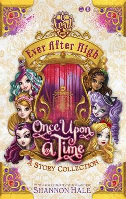 Ever After High: Once Upon A Time: A Short Story Collection