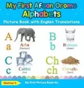 My First Afaan Oromo Alphabets Picture Book with English Translations: Bilingual Early Learning & Easy Teaching Afaan Oromo Books for Kids