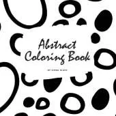Abstract Patterns Coloring Book for Teens and Young Adults (8.5x8.5 Coloring Book / Activity Book)