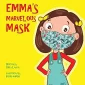 Emma's Marvelous Mask: A Children's Book about Viruses, Bravery, and Kindness