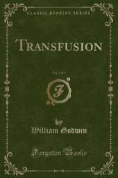 Transfusion, Vol. 2 of 3 (Classic Reprint)