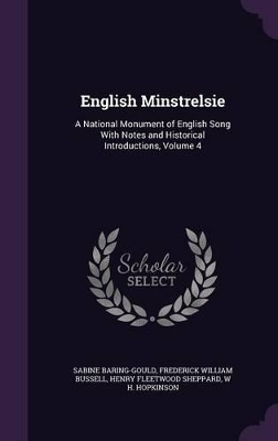 English Minstrelsie: A National Monument of English Song With Notes and Historical Introductions, Volume 4