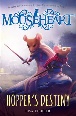 Hopper's Destiny: A Mouseheart Adventure