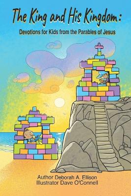 The King and His Kingdom: Devotions for Kids from the Parables of Jesus