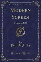 Modern Screen, Vol. 22: December, 1940 (Classic Reprint)
