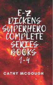 E-Z Dickens Supehero Complete Series Books 1-4: Tattoo Angel; The Three; Red Room; On Ice