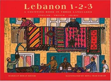 Lebanon 1-2-3: A Counting Book in Three Languages, English--French--Arabic