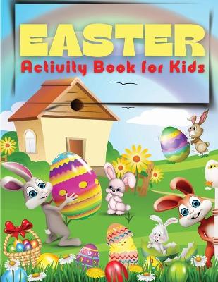 Easter Activity Book for Kids: Easter Workbook Bunny Egg Activity Book for Children Preschoolers Kids Age 2 3 4 5 6 7 8 or 4-8 Years Old