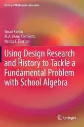 Using Design Research and History to Tackle a Fundamental Problem with School Algebra