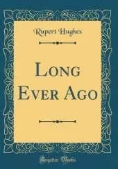 Long Ever Ago (Classic Reprint)