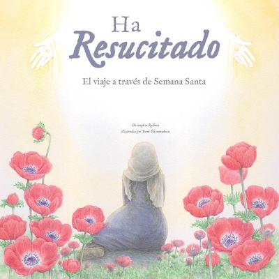 Ha resucitado: El viaje a través de la Semana Santa