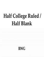 Half College Ruled / Half Blank: 50 Pages 8.5 X 11