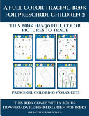 Preschool Coloring Worksheets (A full color tracing book for preschool children 2): This book has 30 full color pictures for kindergarten children to trace