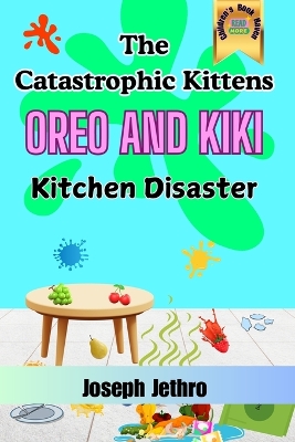 The Catastrophic Kittens: Kitchen Disaster