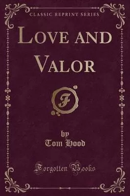 Love and Valor (Classic Reprint)