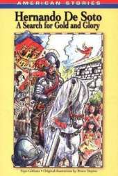 Hernando De Soto: A Search for Gold and Glory