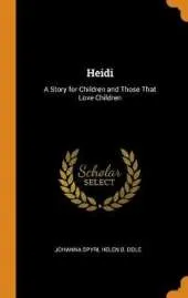 Heidi: A Story for Children and Those That Love Children