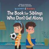 Brothers & Sisters: The Book for Siblings Who Don't Get Along
