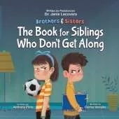 Brothers & Sisters: The Book for Siblings Who Don't Get Along